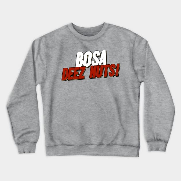 Bosa Deez Nuts! Niners Crewneck Sweatshirt by mbloomstine